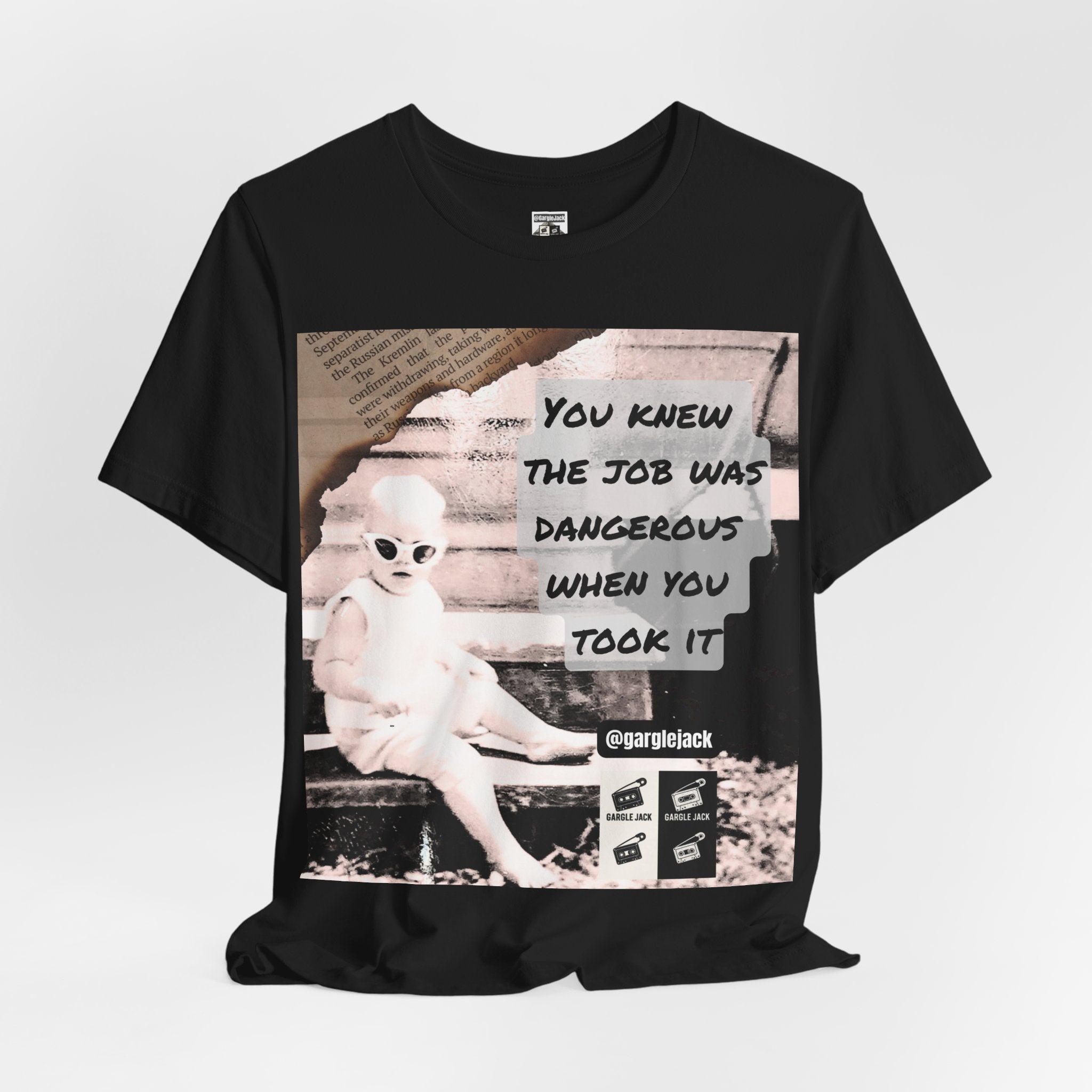 You Knew The Job Was Dangerous When You Took It - Gargle Jack Unisex Punk Tee