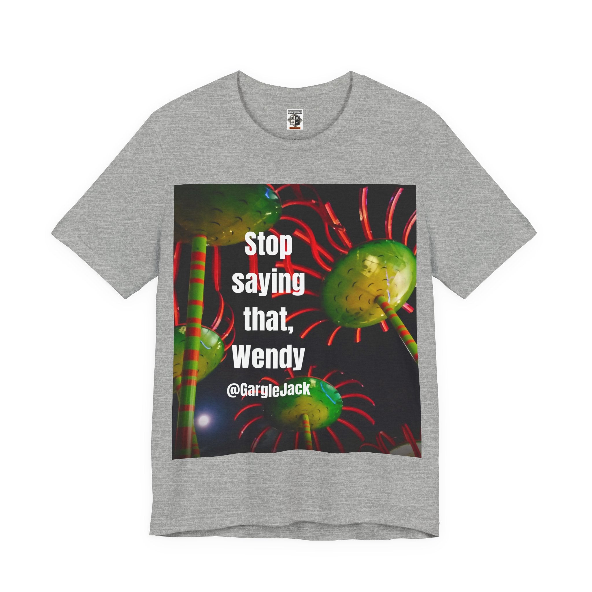 Stop Saying That Wendy - Gargle Jack Unisex Punk Tee