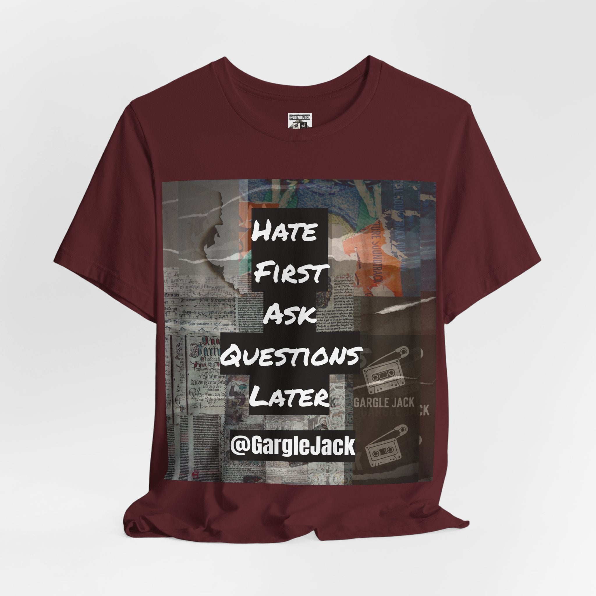Hate First Ask Questions Later - Gargle Jack Unisex Punk Tee