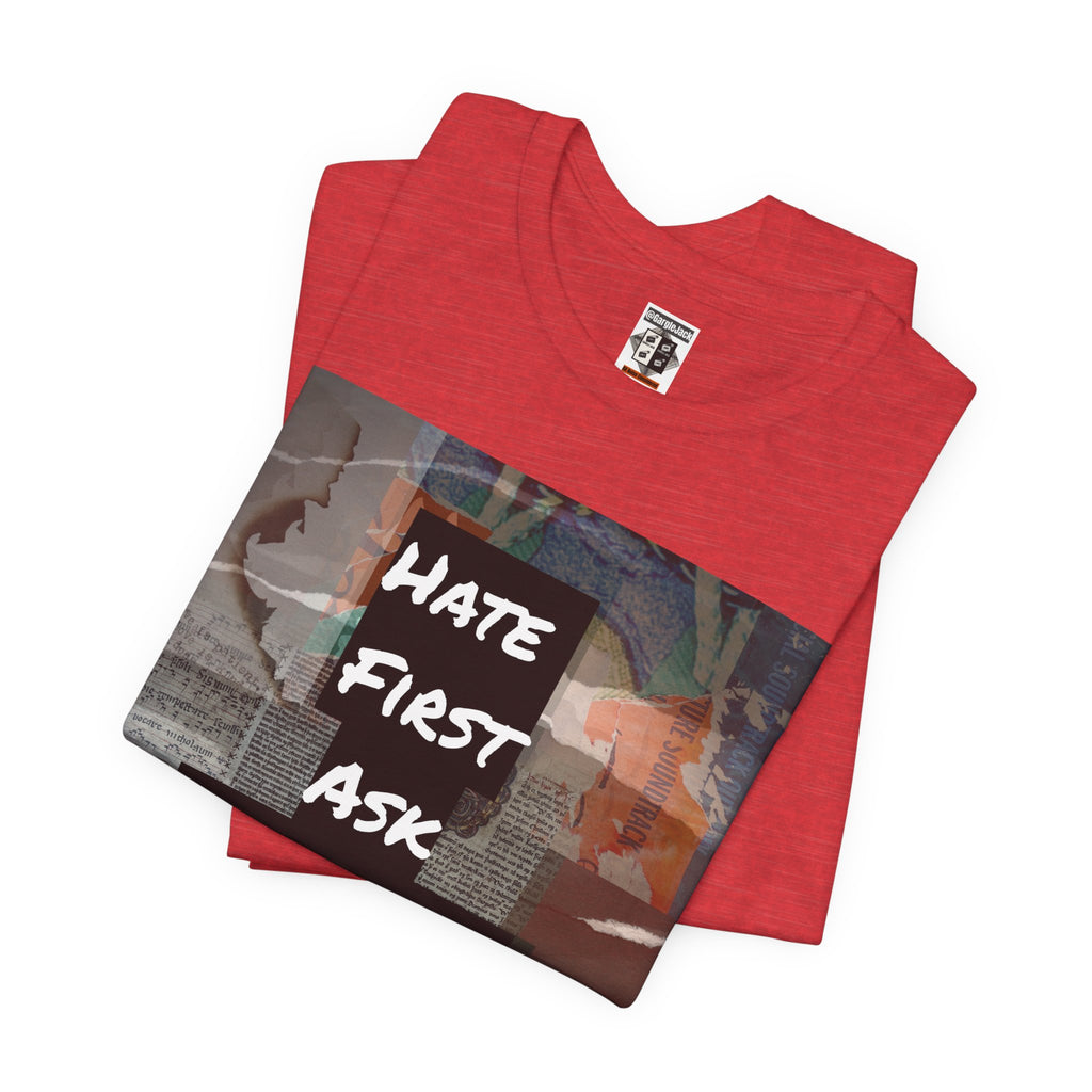 Hate First Ask Questions Later - Gargle Jack Unisex Punk Tee